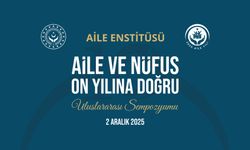 “Aile ve Nüfus On Yılına Doğru” Uluslararası Sempozyumu 2 Aralık’ta Ankara’da düzenlenecek