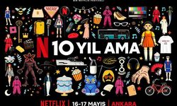 Ankara, Netflix'in 10. Yıl kutlamalarına ev sahipliği yapacak