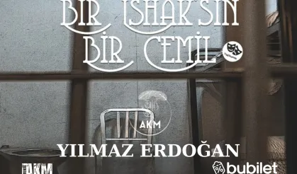 Bir İshaksın Bir Cemil oyunu başkentte sahnelenecek