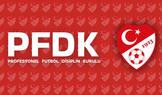 Süper Lig'den 6 kulüp PFDK'ye sevk edildi