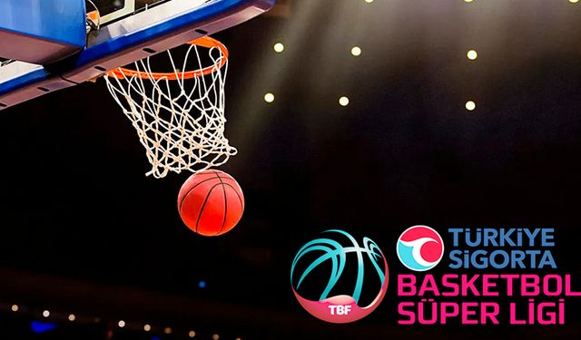 Basketbol Süper Ligi’nde 28. hafta heyecanı başlıyor