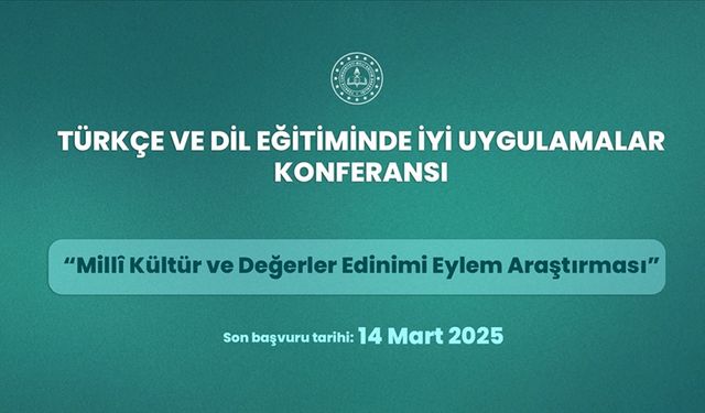MEB'in "Türkçe ve Dil Eğitiminde İyi Uygulamalar Konferansı" için başvurular başladı
