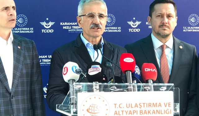 Bakan Uraloğlu: Karaman-Ulukışla hızlı tren hattı, uluslararası taşımacılığın kapısını aralayacak