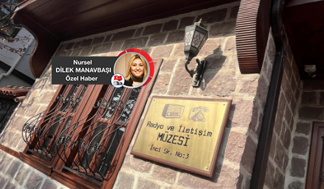 Ankara'nın ilk radyo ve iletişim müzesinde zamana yolculuk