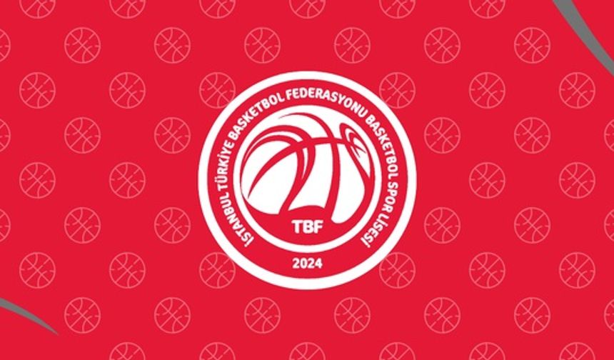 İstanbul TBF Basketbol Spor Lisesi yetenek sınavı ile öğrenci alımına başlayacak