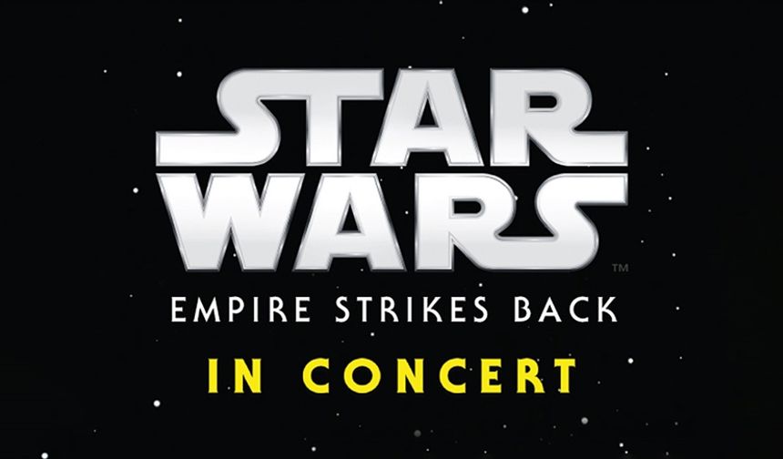 "Star Wars: Empire Strikes Back in Concert" 26 Haziran'da Harbiye'de gerçekleşecek