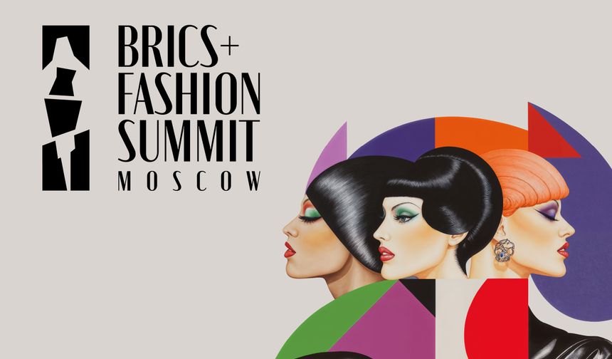 Türkiye, Moskova’daki BRICS+ Moda Zirvesi’ne katılıyor