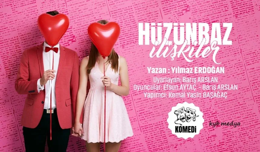 Hüzünbaz İlişkiler tiyatro oyunu sahnelenecek