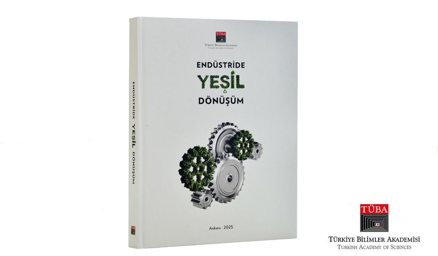 TÜBA’dan sanayide sürdürülebilir gelecek rehberi