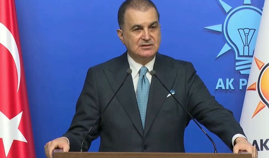 Ömer Çelik: Kimsenin, hiçbir ülkeye rejim değişikliği dayatma gibi bir hakkı yoktur