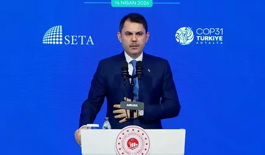 Bakan Kurum: COP31'de en çok su ve gıdaya dikkat çekeceğiz