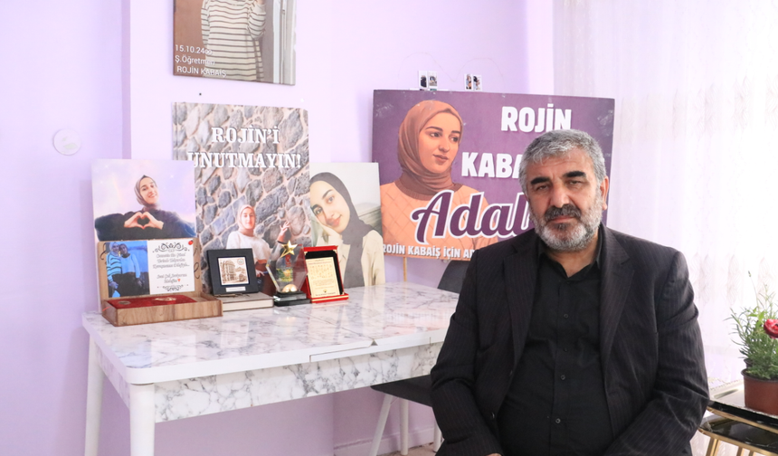 Rojin’in babası: Adalet Bakanı burada olsaydı gidip elini öpecektim
