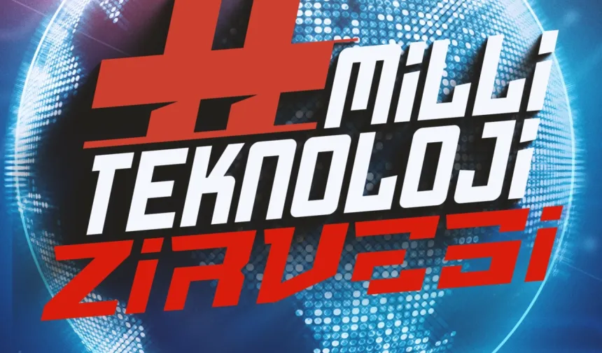 Milli Teknoloji Zirvesi Ankara’da