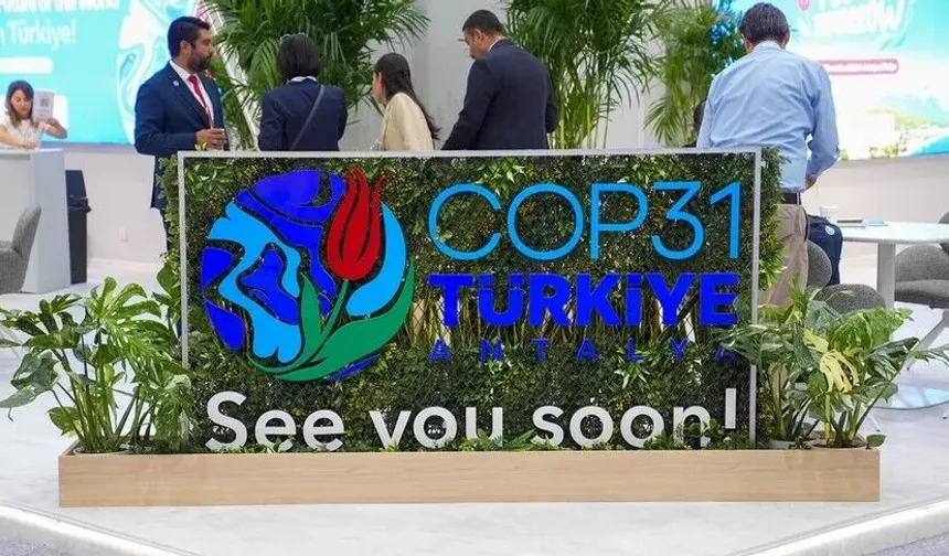 COP31'de taahhütlerin aksiyona dönüşmesi hedefleniyor